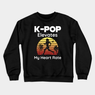 K-POP elevates my heart rate - Running and K-Pop together Crewneck Sweatshirt